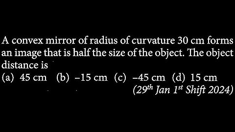 An object is placed at a distance of 12 cm in front of a plane mirror.  OP DTS 07 Q3