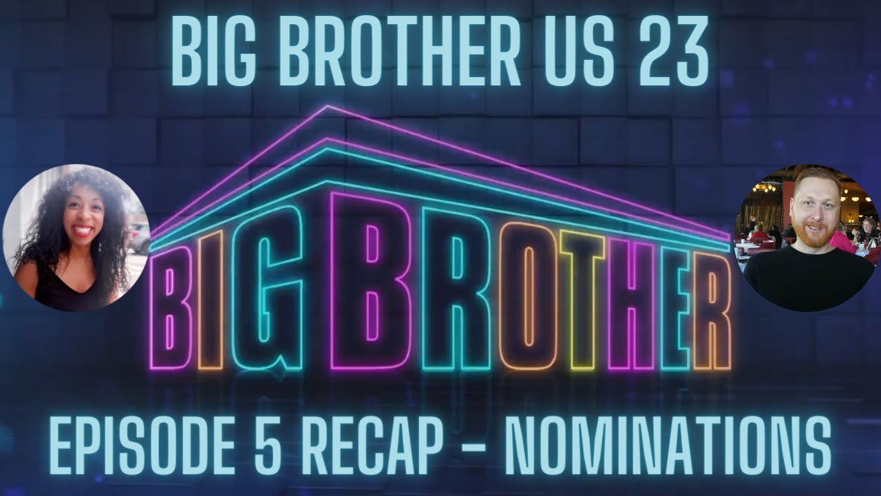 BIG BROTHER US Season 23 Episode 5 Recap Discussion | NOMINATIONS| 2305