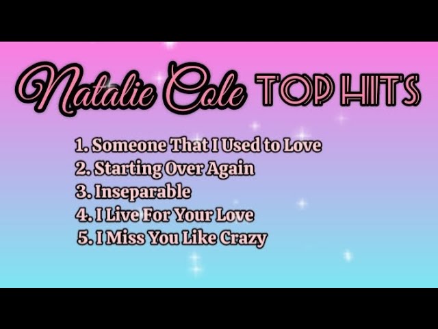 Natalie Cole Top Hits_with Lyrics class=
