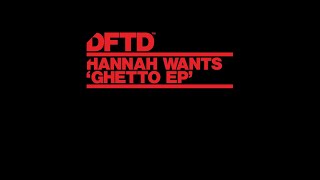 Hannah Wants - Ghetto (Extended Mix)