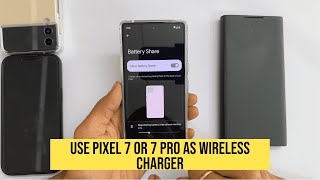 Google Pixel 7 /Pixel 7 Pro:  How to use Battery share to use it as Wireless Charger
