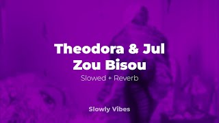 Theodora & Jul - Zou Bisou (𝙨𝙡𝙤𝙬𝙚𝙙 + 𝙧𝙚𝙫𝙚𝙧𝙗)