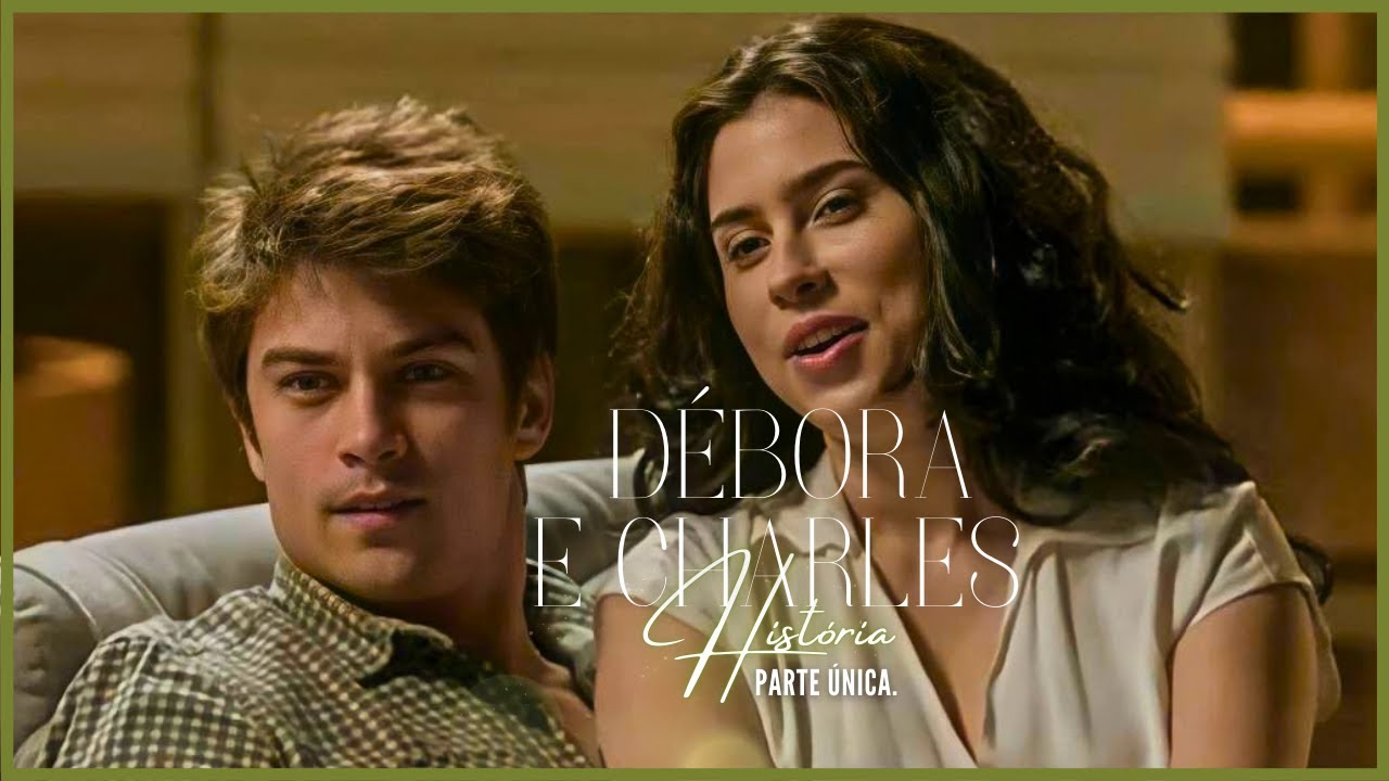 A HISTÓRIA DE DÉBORA E CHARLES - PARTE ÚNICA | (comentada).