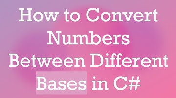 How to Convert Numbers Between Different Bases in C#