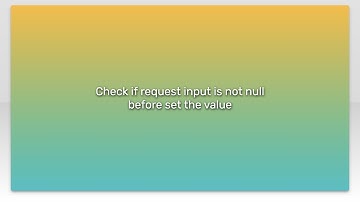 Check if request input is not null before set the value