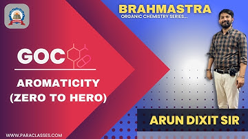 Aromaticity (zero to hero) | L-18 | GOC | Chemistry By Arun Dixit Sir