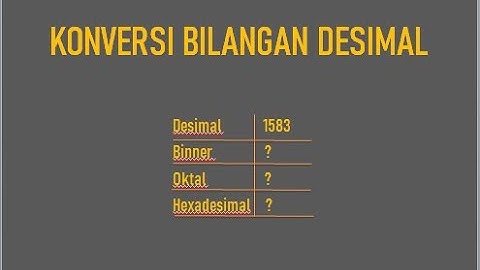 🔵1.1 Cara Pertama | Konversi Bilangan Desimal ke Biner, Oktal dan Hexadesimal