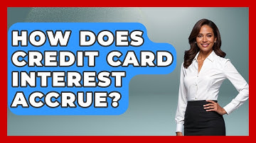 How Does Credit Card Interest Accrue? - Your Guide to Budgeting
