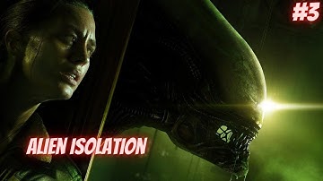 Alien Isolation Gameplay Walkthrough... close to The Alien..... Part 3