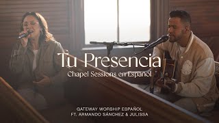Tu Presencia | ft. Armando Sánchez & Julissa | Gateway Worship Español