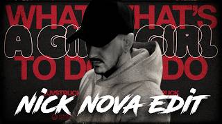 What's A Girl To Do? [Nick Nova Edit] - Luvstruck