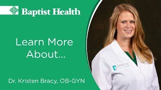 Get to know Dr. Kristen Bracy, OB/Gyn, Baptist Health Medical Center-Little Rock