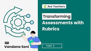 Clarity in Every Grade: How Rubrics Transform Assessments | Practical Tips & Examples - Part 2