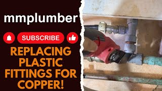 Replacing plastic pipe fittings for copper!