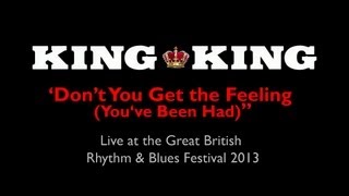 Video thumbnail of "King King ... 'Don't You Get The Feeling (You've Been Had)'"