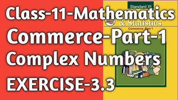 Class-11|#commerce |Mathematics |Complex Numbers| Exercise-3.3|Maharashtra Board|#complex_numbers