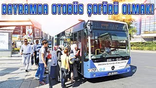 BAYRAMDA OTOBÜS ŞOFÖRÜ OLMAK