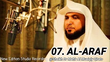 Surah Araf | New Studio Mushaf By Sheikh Maher Al Muaiqly | سورة الأعراف الشيخ ماهر المعيقلي