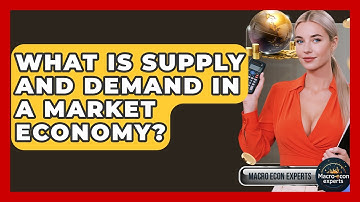 What Is Supply And Demand In A Market Economy? - Macroecon Experts