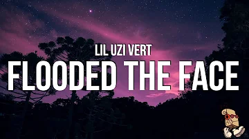 Lil Uzi Vert - Flooded The Face (Lyrics)