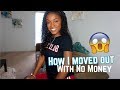 HOW I MOVED OUT AT 19 WITH NO HELP