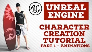 Unreal Engine | Character Creation Tutorial | Part 1 - Animations