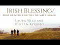 IRISH BLESSING GOD BE WITH YOU TILL WE MEET AGAIN Laura Williams With Scott Ryceejo