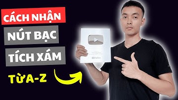 Cách nhận Nút Bạc và Đăng Ký Tích Xác Minh Kênh Youtube chi tiết