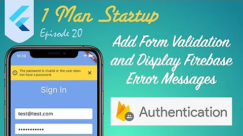 (Ep 20) How to Add Form Validation and Alert User of Firebase Auth Error Messages in Flutter