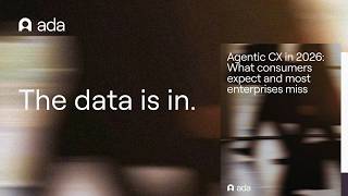 The Ada × NewtonX Agentic CX Report 2026