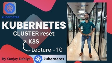 Kubernetes Lecture-10| Kubernetes Cluster Reset K8S| In Hindi | By Sanjay Dahiya