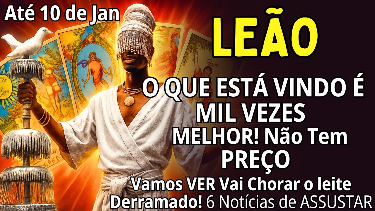 signo LEÃO ♌ OQUE ESTÁ VINDO É MIL VEZES MELHOR😱NÃO TEM PREÇO! ALGUÉM VAI CHORAR O LEITE DERRAMADO E