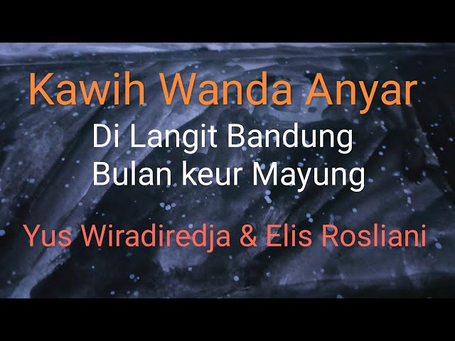 Kawih Wanda Anyar  Di Langit Bandung Bulan Keur Mayung Yus Wiradiredja u0026 Elis Rosliani (cover) class=