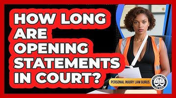 How Long Are Opening Statements In Court?