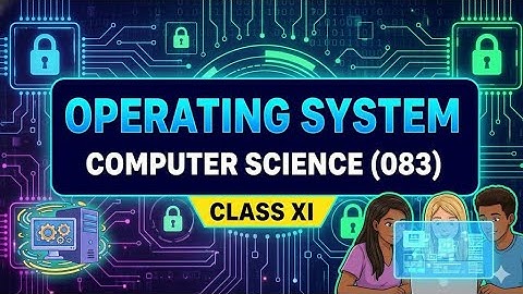 Operating System | Class 11 Computer Science (083) | OS Basics Explained