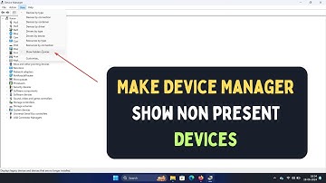 How to View Hidden Devices in Windows Device Manager on Windows 11