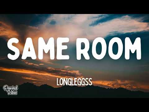 longleggss - same room (Lyrics)