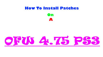 How To Install Patches On A OFW PS3 4.75