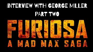 George Miller "Furiosa: A Mad Max Saga" Interview with Richard Crouse Part Two