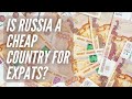 Is Russia a Cheap Country for Expats?