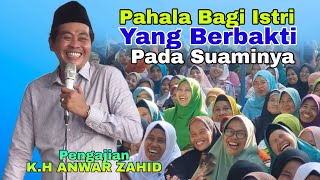 K.H Anwar Zahid Terbaru 2023 ~ Besarnya Pahala Bagi Istri Yang Berbakti Pada Suami