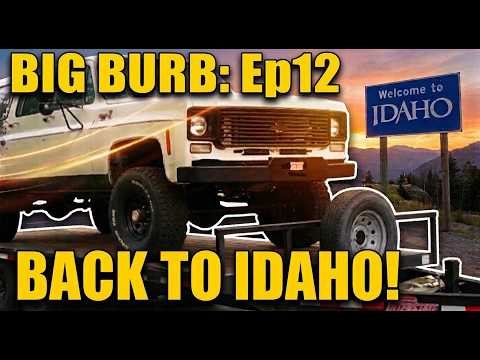 BACK TO IDAHO! - Big Burb | Ep12