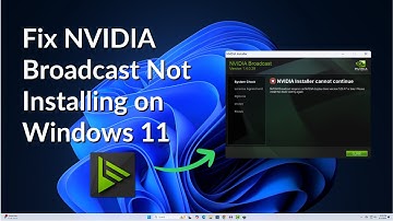 How to Fix NVIDIA Broadcast Not Installing on Windows 11