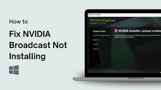 How to Fix NVIDIA Broadcast Not Installing on Windows 11