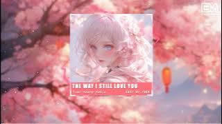 The Way I Still Love You - Tuan Hoang Remix | Nhạc Hot Tik Tok Remix Mới Nhất 2024