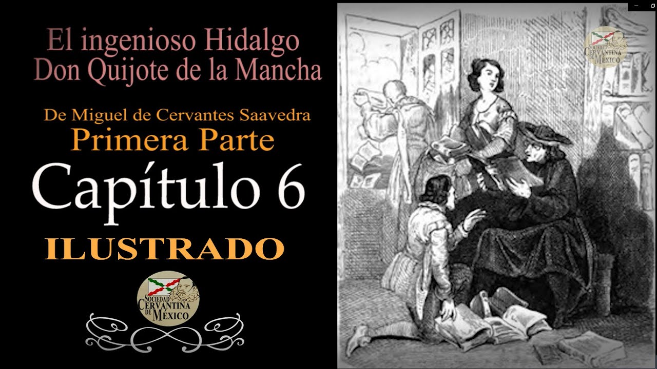 Don Quijote de la Mancha. Cap. 06 Ilustrado - YouTube