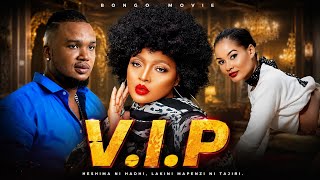 V.I.P ( MTOTO WA RAISI ) | FULL BONGO MOVIE | RAY KIGOSI , UWOYA & HAMISA MOBETO 