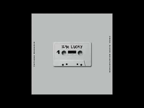 I'm Lucky | Tatiana Manaois (Official Audio)