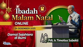Pdt. Ir. Timotius Subekti - DAMAI SEJAHTERA DI BUMI - 24.12.2025 - IBADAH ONLINE MALAM NATAL