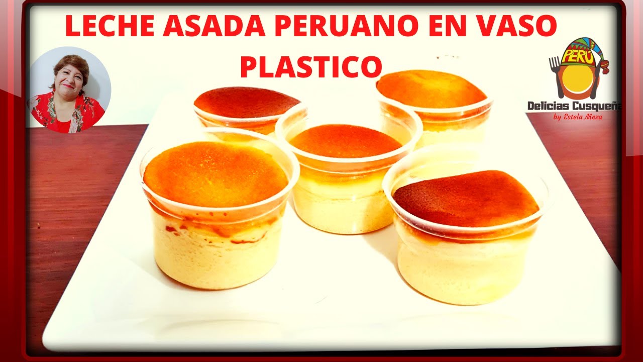 COMO HACER LECHE ASADA PERUANO- EN VASOS PLASTICOS - DORADO NATURAL POSTRES Y COMIDAS PERUANAS